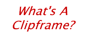 [What's A Clipframe?]